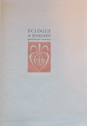 DARAGNES (Jean-Gabriel) & RONSARD (Pierre de) Eclogue de Pierre de Ronsard, gentil-homme vandomois. Sans lieu, chez l'artiste, 1933.