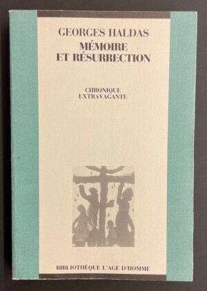 HALDAS (Georges) Mémoire et résurrection. Chronique extravagante. Lausanne, L'Age d'Homme, 1991.