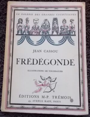 CASSOU (Jean) Frédégonde. Paris, M.-P. Trémois (coll. La galerie des grandes courtisanes), 1928.
