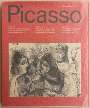 [PICASSO] - BLOCH (Georges) Pablo Picasso Tome IV. Catalogue de l'oeuvre gravé et lithographié 1970-1972. Suppléments Tome I + II.  - Catalogue of the printed graphic work - Katalog des graphischen Werkes 1970-1972. Berne, Kornfeld et Klipstein, 1979.