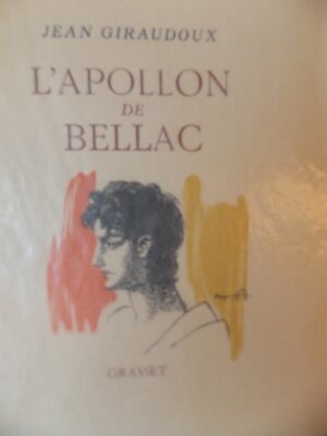 GIRAUDOUX (Jean) L'Apollon de Bellac. Paris, Grasset, 1947.