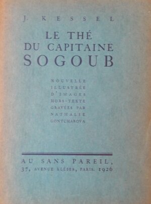 [GONTCHAROVA Nathalie] - KESSEL (Joseph) Le thé du capitaine Sogoub. Paris, Au Sans Pareil, 1926.