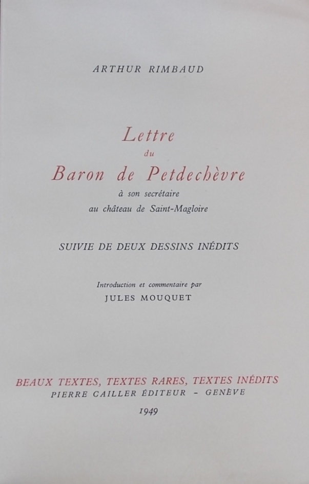 RIMBAUD (Arthur) Lettre du Baron de Petdechèvre à son secrétaire au château de Saint-Magloire. Genève, Pierre Cailler (coll. Beaux textes, textes rares, textes inédits), 1949.