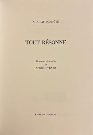 BONHOTE (Nicolas) - EVRARD (André) Tout résonne. Lutry, Editions d'Orzens, 2002.