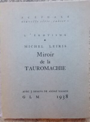 LEIRIS (Michel) Miroir de la tauromachie. Paris, GLM, 1938.