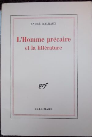 MALRAUX (André) L'homme précaire et la littérature. Paris, Gallimard (coll. Blanche), 1977.