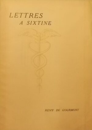 GOURMONT (Rémy de) Lettres à Sixtine. Paris, Mercure de France, 1921.