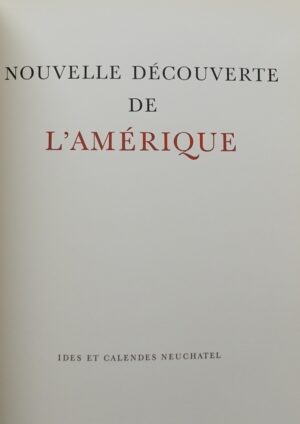 UHLER (Fred) Nouvelle découverte de l'Amérique. Neuchâtel, Ides et Calendes, 1964.