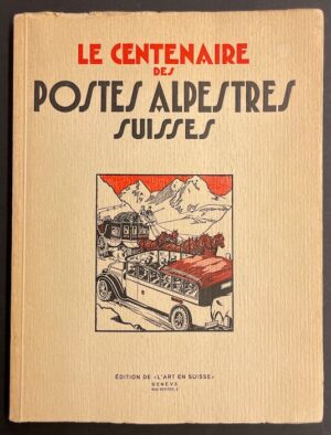 [centenaire] Le centenaire des Postes Alpestres suisses. Genève, L'Art en Suisse, 1932.