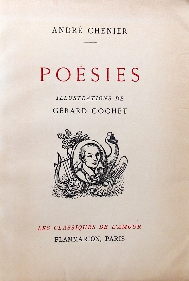 CHENIER (André) Poésies. Elégies - Odes. Paris, Flammarion (coll. Les classiques de l'amour), 1953.