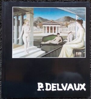 [DELVAUX] - Catalogue d'exposition Paul Delvaux. Martigny, Fondation Pierre Gianadda, 1987.