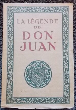 T'SERSTEVENS (Albert) La légende de Don Juan. Paris, H. Piazza (coll. Epopées et Légendes), 1924.
