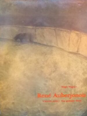 [AUBERJONOIS] - WAGNER (Hugo) René Auberjonois. L'oeuvre peint - Das gemalte Werk. Catalogue des huiles, pastels et peintures sous verre. Zurich, Institut Suisse pour l'Etude de l'Art, 1987.
