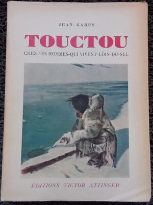 GABUS (Jean) Touctou. Chez les hommes-qui-vivent-loin-du-sel. Neuchâtel, Victor Attinger, 1943.