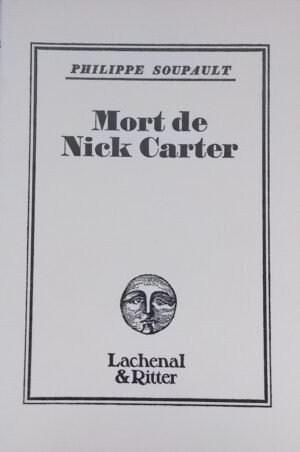 SOUPAULT (Philippe) Mort de Nick Carter. Paris, Lachenal & Ritter, 1983.