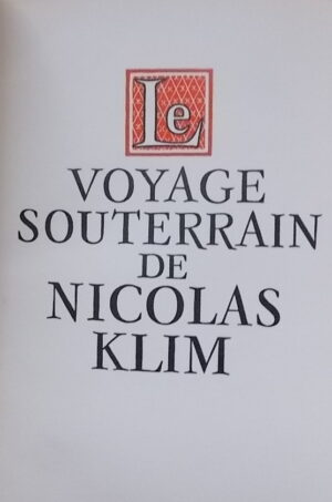 [NORTH] - HOLBERG (Ludvig, baron de) Le voyage souterrain de Nicolas Klim, relaté par Eric Lugin, d'après le roman latin du Baron de Holberg. Neuchâtel, Ides et Calendes, 1944.