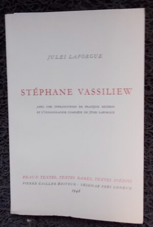 LAFORGUE (Jules) Stéphane Vassiliew. Vésenaz, Cailler (coll. Beaux textes, textes rares, textes inédits), 1946.