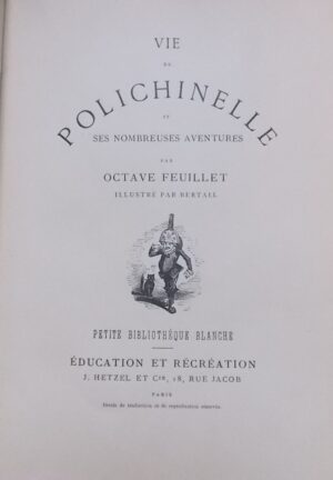 FEUILLET (Octave) Vie de Polichinelle et ses nombreuses aventures. Paris, J. Hetzel & Cie (coll. Petite bibliothèque blanche), sans date (vers 1890).