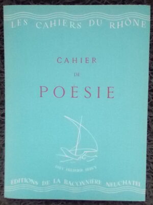 Collectif Cahier de Poésie. Neuchâtel, La Baconnière (coll. Les Cahiers du Rhône - série bleue), 1942.