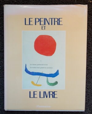 CHAPON (François) Le peintre et le livre. L'âge d'or du livre illustré en France 1870-1970. Paris, Flammarion, 1987.