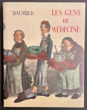 [DAUMIER] - MONDOR (Henri) Les gens de médecine dans l'oeuvre  de Daumier. Paris, Vilo, 1968.