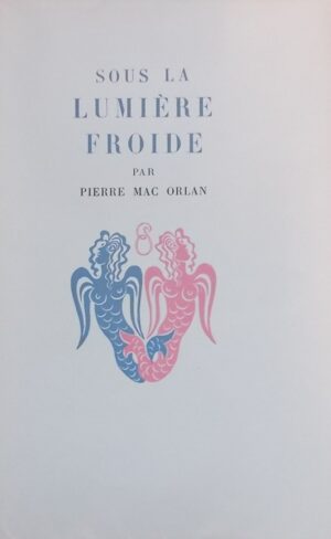 MAC ORLAN (Pierre) Sous la lumière froide Paris, Emile-Paul Frères, 1945