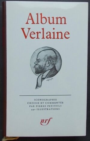 [VERLAINE] - PETITFILS (Pierre) Album Verlaine. Paris, Gallimard (coll. Album de la Pléiade), 1981.