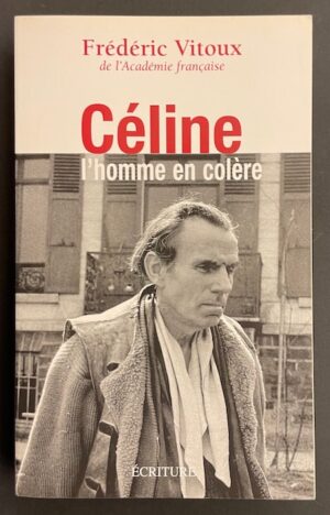 [CELINE] - VITOUX (Frédéric) Céline, l'homme en colère. Paris, Ecriture, 2008.