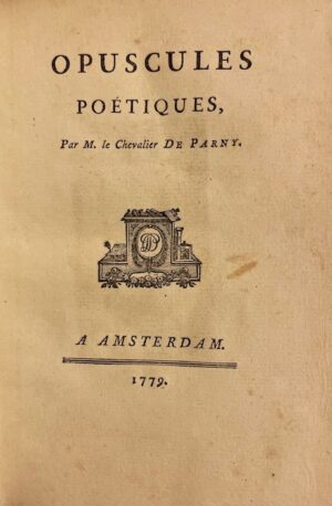 PARNY (Evariste de) Opuscules poétiques. A Amsterdam, sans nom, 1779.
