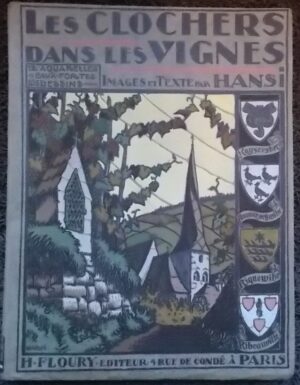 HANSI (Jean-Jacques Waltz, dit) Les Clochers dans les Vignes. Paris, H. Floury Editeur, 1929.