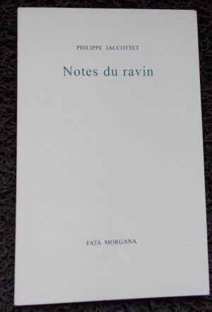 JACCOTTET (Philippe) Notes du ravin. Sans lieu, Fata Morgana, 2001.