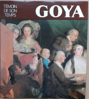 [GOYA] - GASSIER (Pierre) Goya, témoin de son temps. Fribourg, Office du Livre, 1983.