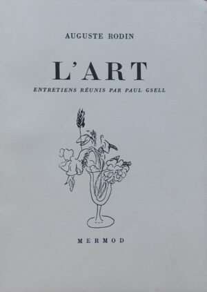 RODIN (Auguste) L'art. Entretiens réunis par Paul Gsell. Lausanne, Mermod (coll. Le Bouquet N° 22), 1946.
