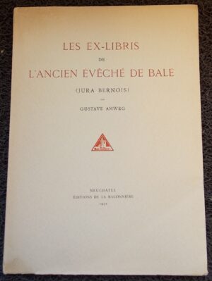 AMWEG (Gustave) Les ex-libris de l'ancien Evêché de Bâle (Jura bernois). Neuchâtel, Baconnière, 1932.