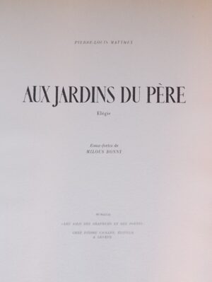 MATTHEY (Pierre-Louis) Aux jardins du Père. Elégie. Genève, Pierre Cailler (coll. Les Amis des Graveurs et des Poètes), 1949.