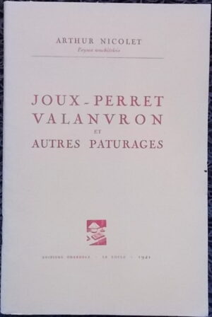 NICOLET (Arthur) Joux-Perret, Valanvron et autres paturages. Le Locle, Oderbolz, 1941.