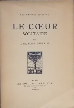 GUERIN (Charles) Le coeur solitaire. Paris, Crès (coll. Les Maîtres du Livre), 1922.