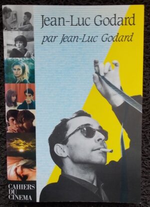 [GODARD] - BERGALA (Alain) Jean-Luc Godard par Jean-Luc Godard. Paris, Cahiers du Cinéma - Editions de l'Etoile, (1985).