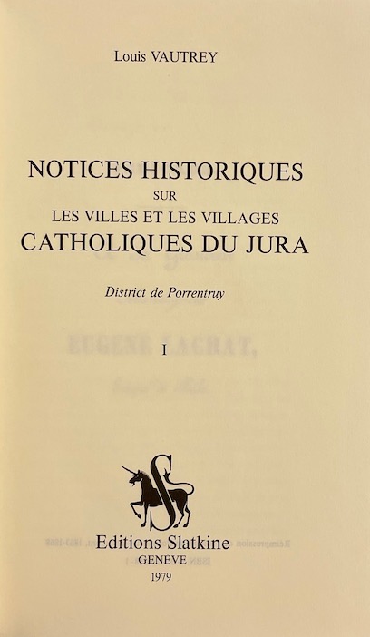 VAUTREY (Louis) Notices historiques sur les villes et villages catholiques du Jura. District de Porrentruy. Genève, Slatkine, 1979. – Image 2