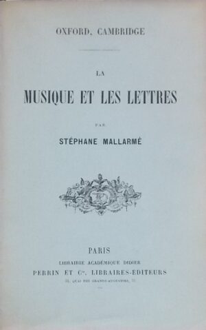 MALLARME (Stéphane) Oxford, Cambridge. La musique et les lettres. Paris, Librairie académique Didier - Perrin et Cie, 1895.