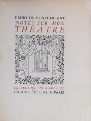 MONTHERLANT (Henry de) Notes sur mon théâtre. Paris, L'Arche (coll. Les Rameaux), 1950.