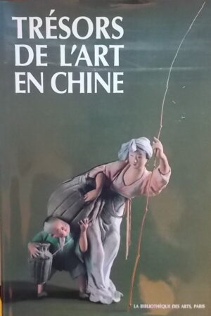 TREGEAR (Mary) & VAINKER (Shelagh) Trésors de l'art en Chine. Paris, La Bibliothèque des Arts, 1993.