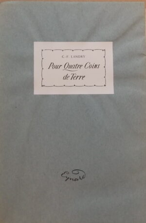 LANDRY (C.-F.) Pour quatre coins de terre. Rolle, Eynard, 1948.
