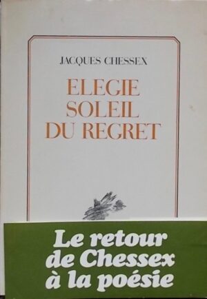 CHESSEX (Jacques) Elégie soleil du regret. Vevey, Bertil Galland, 1976.