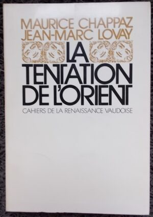 CHAPPAZ (Maurice) - LOVAY (Jean-Marc) La tentation de l'orient. Lausanne, CRV, 1970.