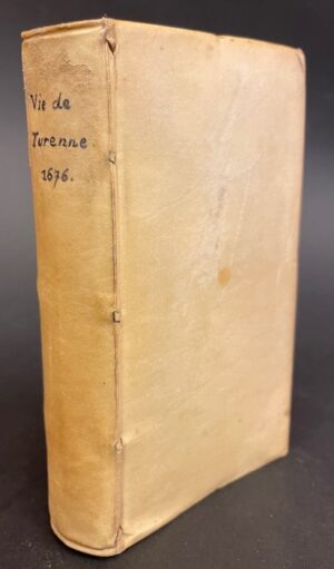 [TURENNE (Henri de la Tour d'Auvergne de)] Abrégé de la vie de Monsieur de Turenne, ou réflexions sur quelques affaires du temps. [avec relié à la suite] Relation de la campagne de l'année mil sic cens soixante quinze, en Allemagne, jusqu'à la mort de Monsieur de Turenne. A Ville-Franche, chez Charles de la Vérité, 1676 & Cologne, Pierre Marteau, 1676.