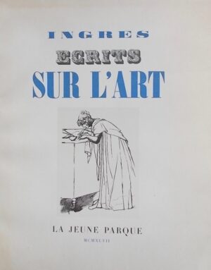 INGRES Ecrits sur l'art. Paris, La Jeune Parque, 1947.