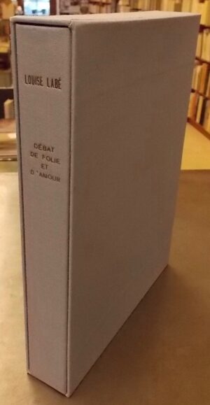 LABE (Louise) Débat de folie et d'amour. Elégies - Sonnets. Grenoble, Roissard, 1970.
