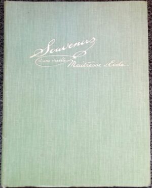 DROZ FAVARGER (Clémentine) Souvenirs d'une vieille maîtresse d'école. London, Sanders Phillips & CO, 1905.