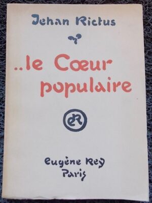 RICTUS (Jehan) ... le Coeur populaire. Paris, Eugène Rey, 1934.